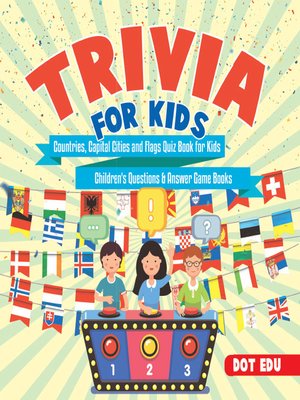 cover image of Trivia for Kids--Countries, Capital Cities and Flags Quiz Book for Kids--Children's Questions & Answer Game Books
